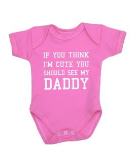 You Think I'm Cute Baby Clothes