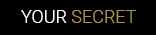 Your Secret