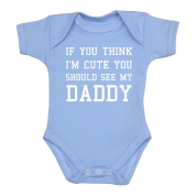 You Think I'm Cute Baby Clothes Bodysuit
