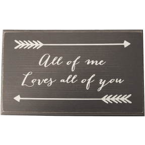 All of me Loves all of you Wood 